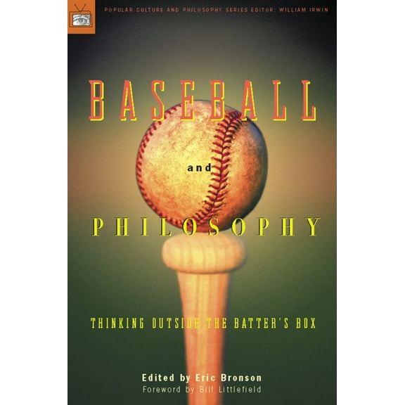 Popular Culture and Philosophy Baseball and Philosophy: Thinking Outside the Batter's Box, Book 6, (Paperback)