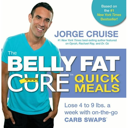 The Belly Fat Cure Quick Meals : Lose 4 to 9 lbs. a week with on-the-go CARB (Best Way To Lose Belly Fat In 2 Weeks)