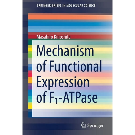 Springerbriefs in Molecular Science Mechanism of Functional Expression of F1-Atpase, (Paperback)