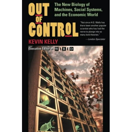Out of Control: The New Biology of Machines, Social Systems, and the Economic World [Paperback - Used]