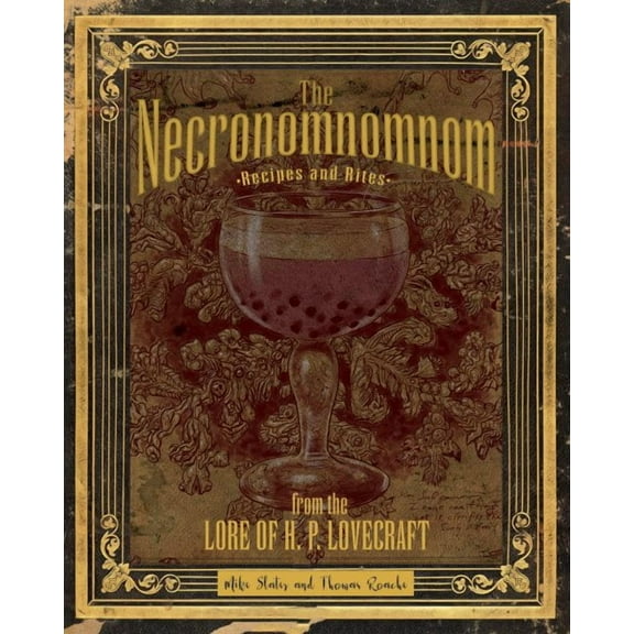 The Necronomnomnom: Recipes and Rites from the Lore of H. P. Lovecraft (Hardcover)