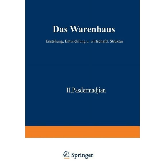 Das Warenhaus: Entstehung, Entwicklung Und Wirtschaftliche Struktur, (Paperback)