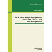 SCM und Change Management durch den Einsatz von Lean Management (Paperback)