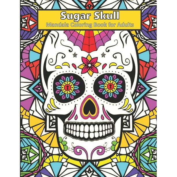 Sugar Skull Mandala Coloring Book For Adults Anti Stress And Relaxation Coloring Book Large Size 8 5 X 11 Day Of The Dead Gift Paperback Walmart Com Walmart Com Sugar Skull Mandala Coloring Book For Adults Anti Stress And Relaxation Coloring Book Large Size 8 5 X 11 Day Of The Dead Gift Paperback Walmart Com Walmart Com