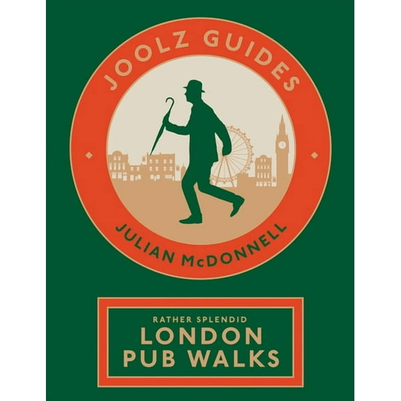 Joolz Guides: Rather Splendid London Pub Walks: A Charming Trundle Through London's Neighbourhoods Via Its Fabulous Drin, (Paperback)