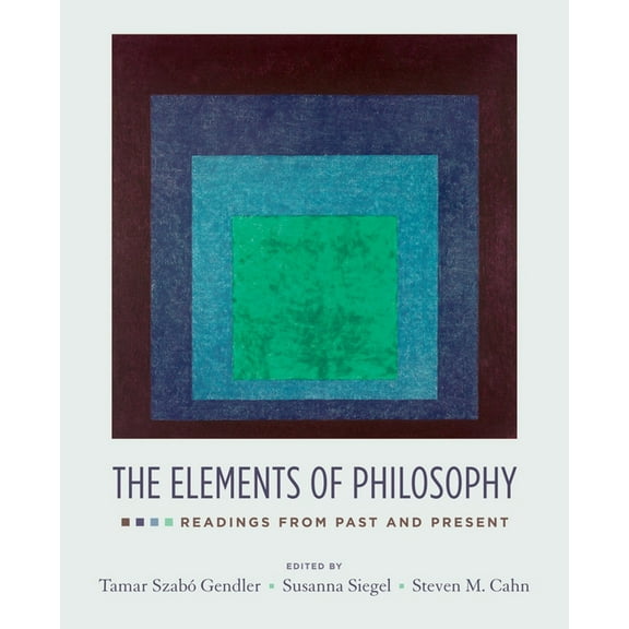 The Elements of Philosophy: Readings from Past and Present, (Paperback)