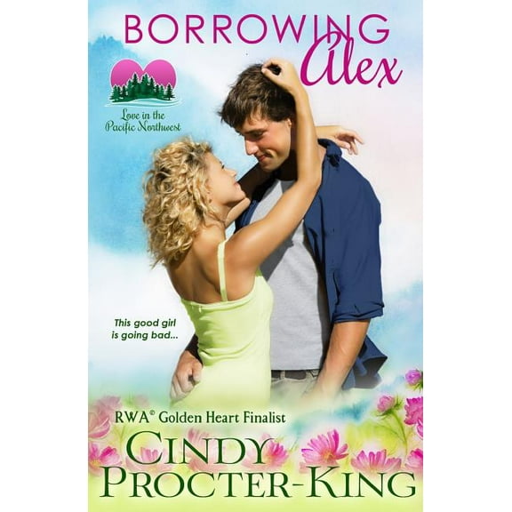 Love in the Pacific Northwest Borrowing Alex, Book 2, (Paperback)