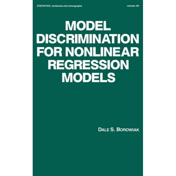 Statistics: A Textbooks and Monographs Model Discrimination for Nonlinear Regression Models, (Hardcover)