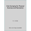 Pre-Owned Club Swinging for Physical Exercise and Recreation (Paperback) 0917643089 9780917643088