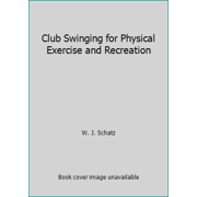 Pre-Owned Club Swinging for Physical Exercise and Recreation (Paperback) 0917643089 9780917643088