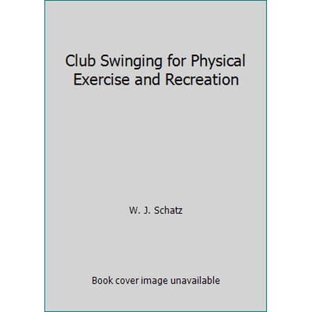 Pre-Owned Club Swinging for Physical Exercise and Recreation (Paperback) 0917643089 9780917643088