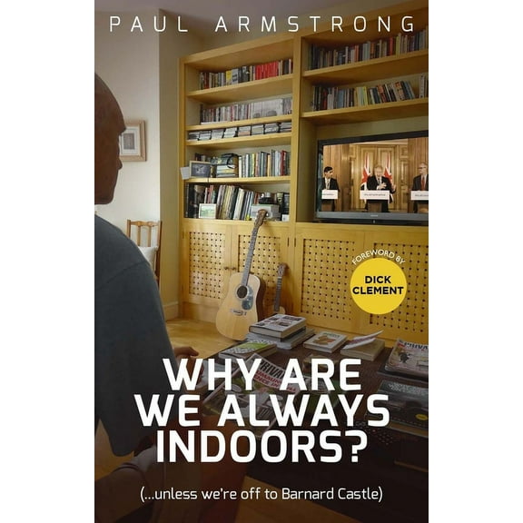 Why Are We Always Indoors? : ( . . . Unless We're Off to Barnard Castle) (Paperback)