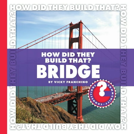Build Bridges - How Did They Build That? Bridge