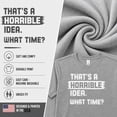 thumbnail image 4 of Wild Bobby That's a Horrible Idea What Time T-Shirt Funny Tee | Funny Graphic Tee for Men Women, 4 of 7