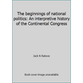 thumbnail image 1 of Pre-Owned The beginnings of national politics: An interpretive history of the Continental Congress (Hardcover) 0394423704 9780394423708, 1 of 1