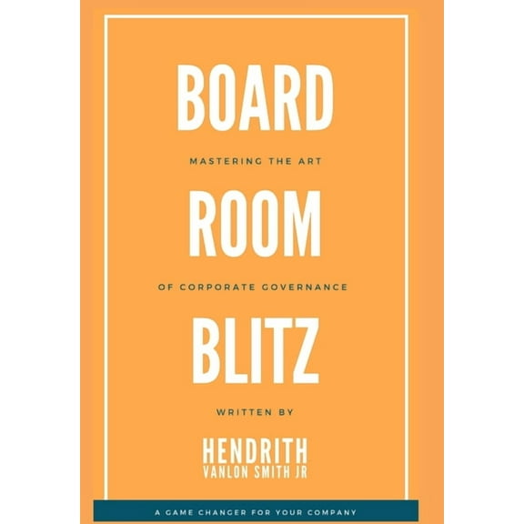 Board Room Blitz: Mastering the Art of Corporate Governance, (Hardcover)