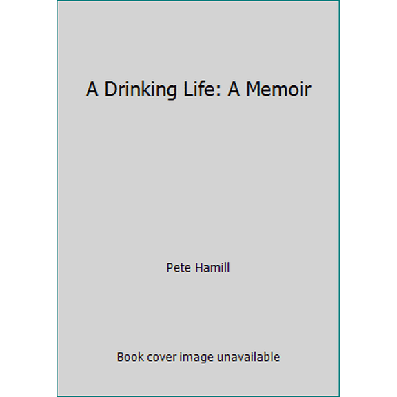 Pre-Owned A Drinking Life: A Memoir (Hardcover) 1568951116 9781568951119