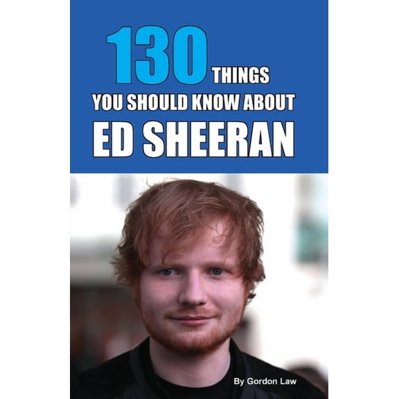 130 Things You Should Know About Ed Sheeran, (Paperback)