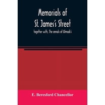Memorials of St. James's street; together with, The annals of Almack's, (Paperback)