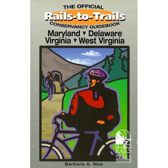 Pre-Owned Rails-To-Trails Maryland, Delaware, Virginia, and West Virginia: Official Conservancy Guidebook (Great Rail-Trails Series) (Paperback) 076270604X 9780762706044