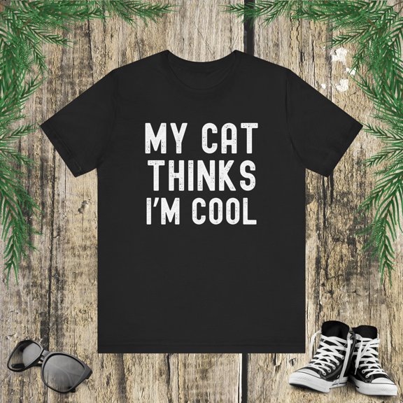 My cat thinks I'm cool funny cat owner cat mom cat dad humor Unisex T-shirt