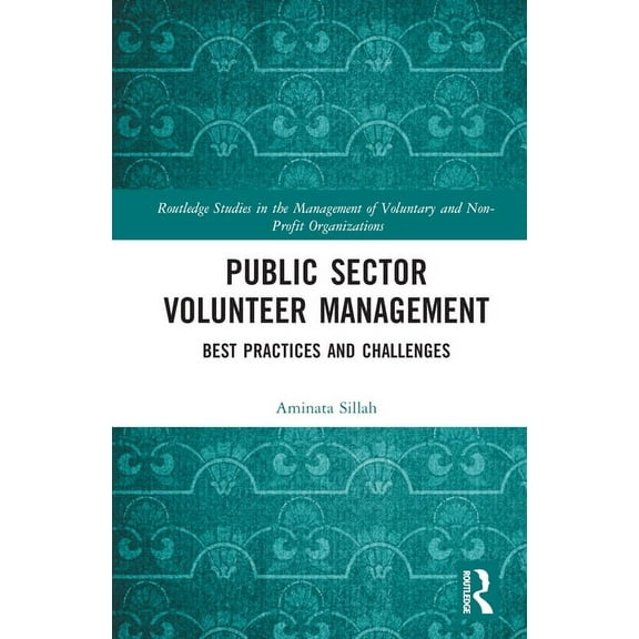 Routledge Studies in the Management of V Public Sector Volunteer Management: Best Practices and Challenges, (Hardcover)