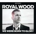 thumbnail image 2 of Royal Wood - We Were Born to Glory (CD), 2 of 2