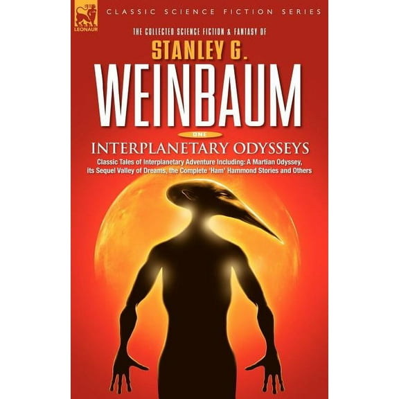 Interplanetary Odysseys - Classic Tales of Interplanetary Adventure Including: A Martian Odyssey, its Sequel Valley of D, (Paperback)