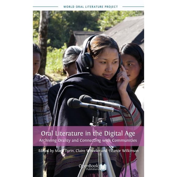 Oral Literature in the Digital Age: Archiving Orality and Connecting with Communities, (Hardcover)