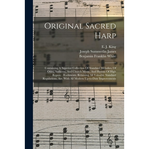 Original Sacred Harp: Containing A Superior Collection Of Standard Melodies, Of Odes, Anthems, And Church Music, And Hym, (Paperback)