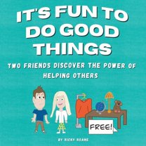 It's Fun to Do Good Things: Two Friends Discover the Power of Helping Others, (Paperback)