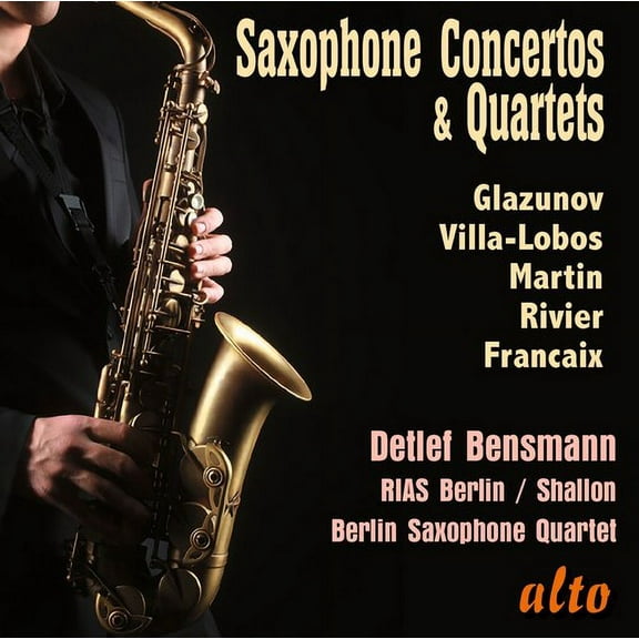 Detlef Bensmann - Saxophone Concertos & Quartets; Glazunov, Villa-Lobos, Martin, Rivier - Music & Performance - CD