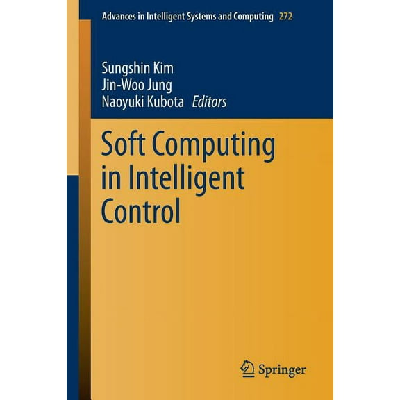 Advances in Intelligent Systems and Comp Soft Computing in Intelligent Control, Book 272, (Paperback)