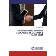 The relationship between LMX, OCB and OC among health staff (Paperback)