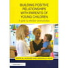 Building Positive Relationships with Parents of Young Children