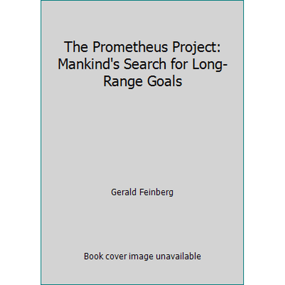 Pre-Owned The Prometheus Project: Mankind's Search for Long-Range Goals (Paperback) 0385036132 9780385036139
