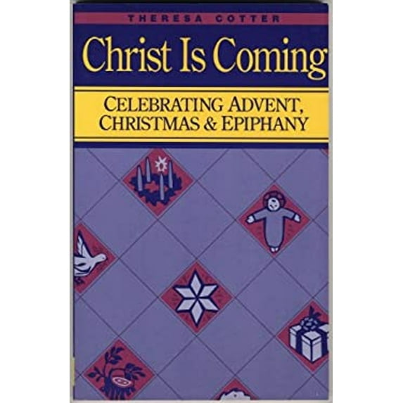 Pre-Owned Christ Is Coming: Celebrating Advent, Christmas and Epiphany (Paperback) 0867161574 9780867161571