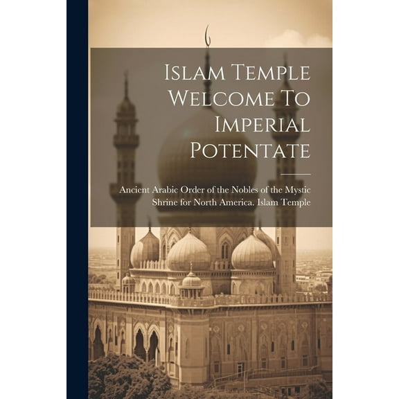 Islam Temple Welcome To Imperial Potentate (Paperback)