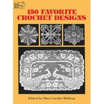 Dover Crafts: Crochet 150 Favorite Crochet Designs, (Paperback)