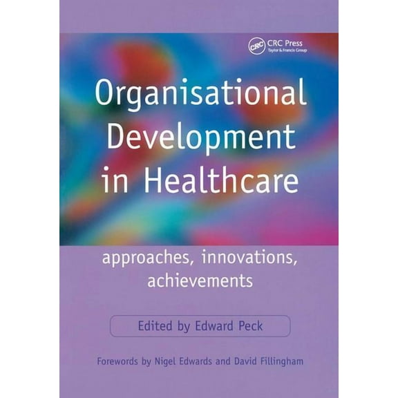 Organisational Development in Healthcare: Approaches, Innovations, Achievements, (Paperback)
