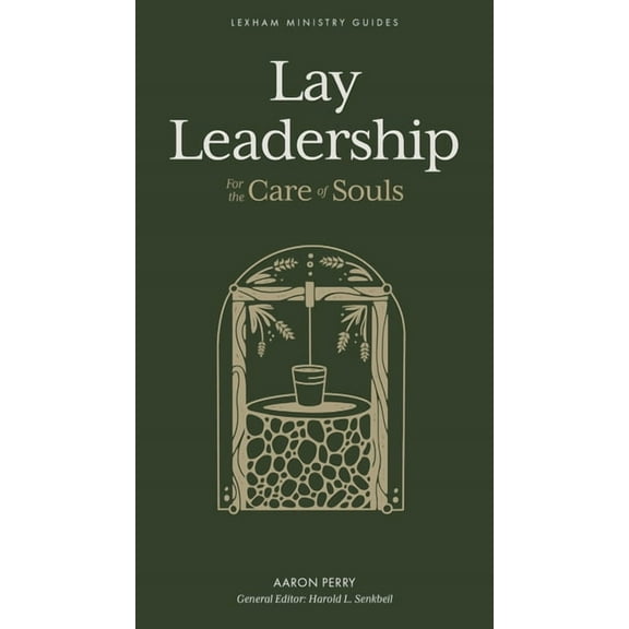 Lexham Ministry Guides Lay Leadership: For the Care of Souls, (Hardcover)
