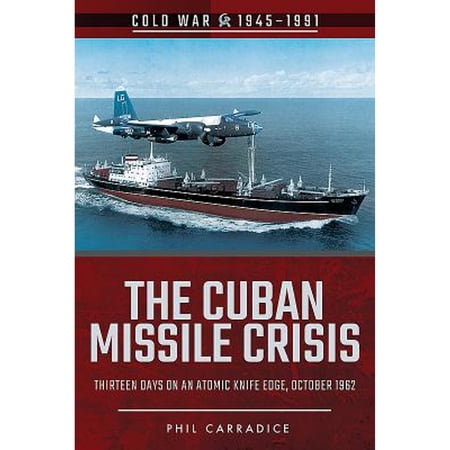 Pre-Owned The Cuban Missile Crisis: Thirteen Days on an Atomic Knife Edge, October 1962 (Cold War) (Cold War 1945-1991) Paperback