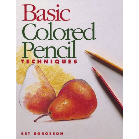 Pre-Owned Basic Colored Pencil Techniques (Basic Techniques)