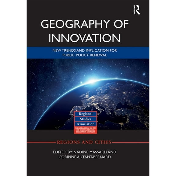 Regions and Cities Geography of Innovation: Public Policy Renewal and Empirical Progress, (Paperback)