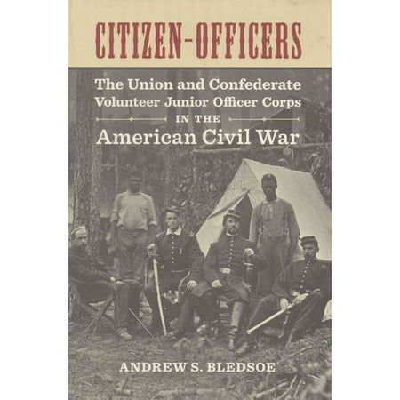 Citizen Officers The Union And Confederate Volunteer