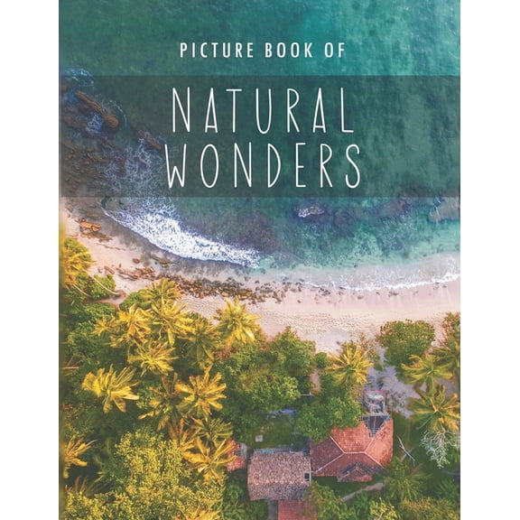 Colorful Picture Books for Alzheimer's P Picture Book of Natural Wonders: for Alzheimer's Patients and Seniors with Dementia., (Paperback)