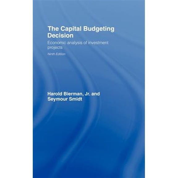 Pre-Owned The Capital Budgeting Decision: Economic Analysis of Investment Projects