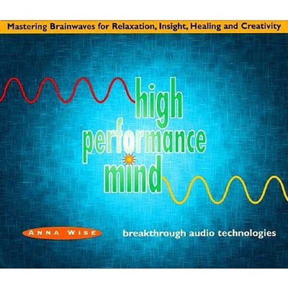 Pre-Owned High Performance Mind: Mastering Brainwaves for Relaxation, Insight, Healing and Creativity (Audiobook) by Anna Wise