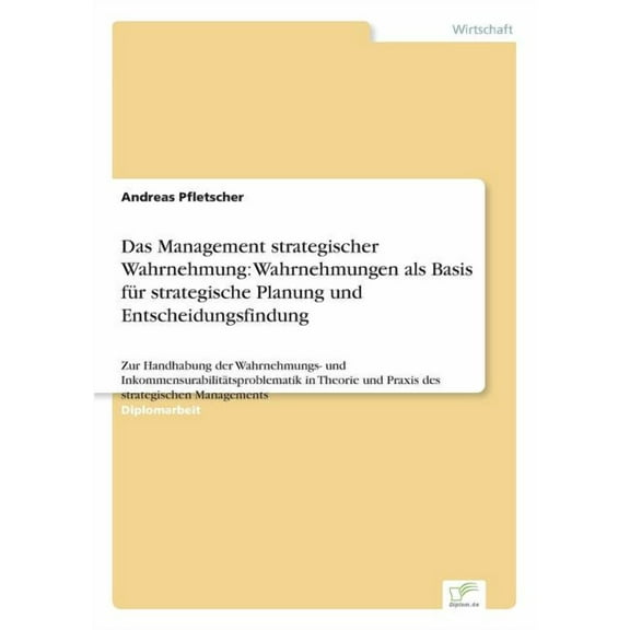 Das Management strategischer Wahrnehmung: Wahrnehmungen als Basis fÃ¼r strategische Planung und Entscheidungsfindung: Zur, (Paperback)