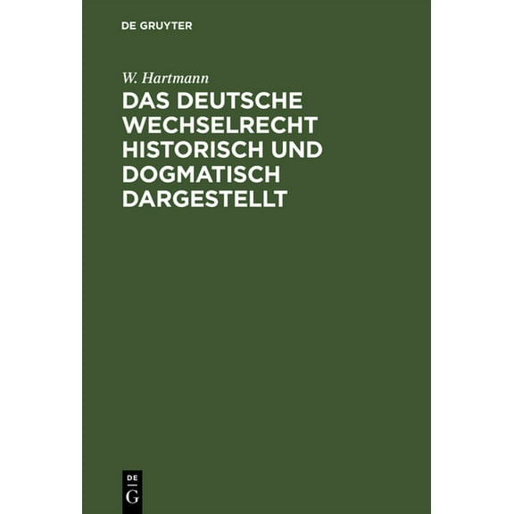 Das deutsche Wechselrecht historisch und dogmatisch dargestellt, (Hardcover)